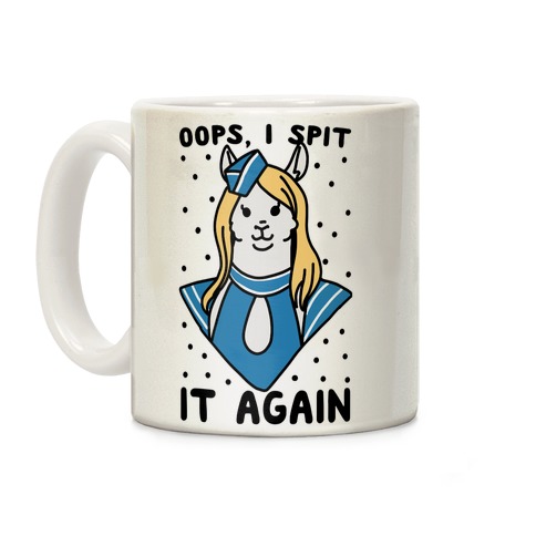 Oops, I Spit It Again Coffee Mug