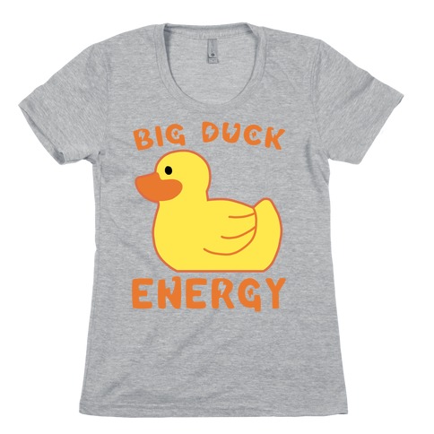 Big Duck Energy Womens T-Shirt
