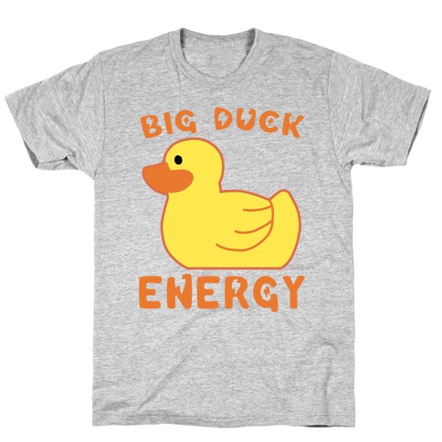Big Duck Energy T-Shirt