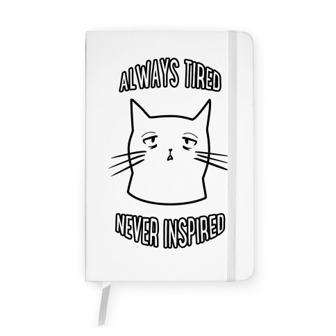 Always Tired Never Inspired Notebook