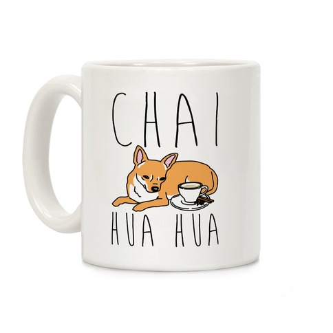 Chai Hua Hua Chihuahua Parody Coffee Mug
