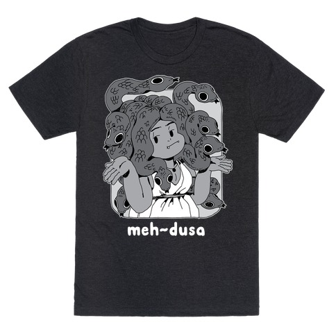 MEH-dusa T-Shirt