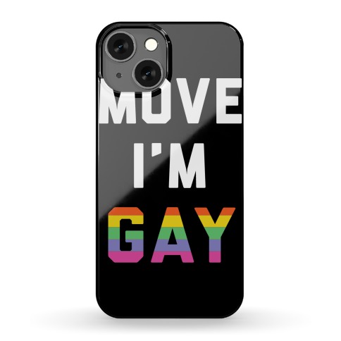 Move I'm Gay Phone Case