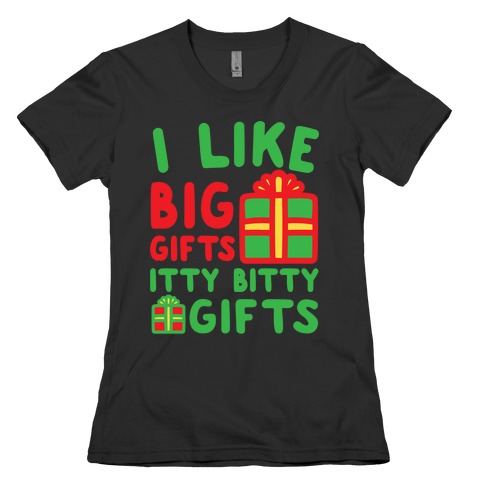 I Like Big Gifts Itty Bitt Gifts Parody White Print Womens T-Shirt
