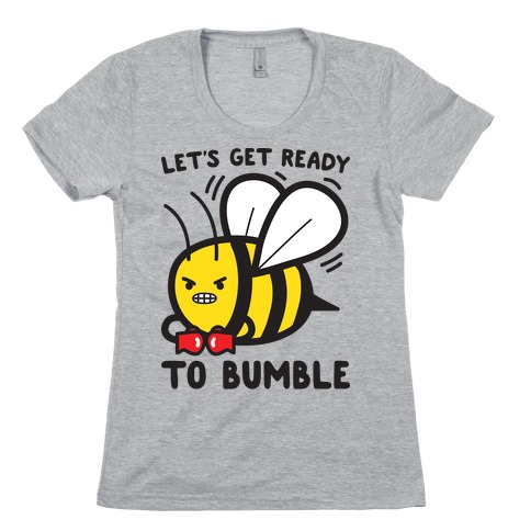 Let's Get Ready To Bumble Womens T-Shirt