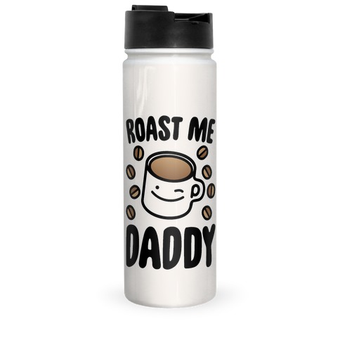Roast Me Daddy Travel Mug