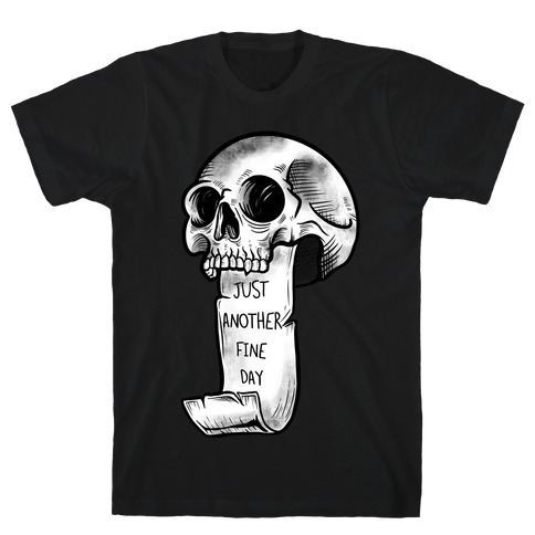 Just Another Fine Day Skull T-Shirt