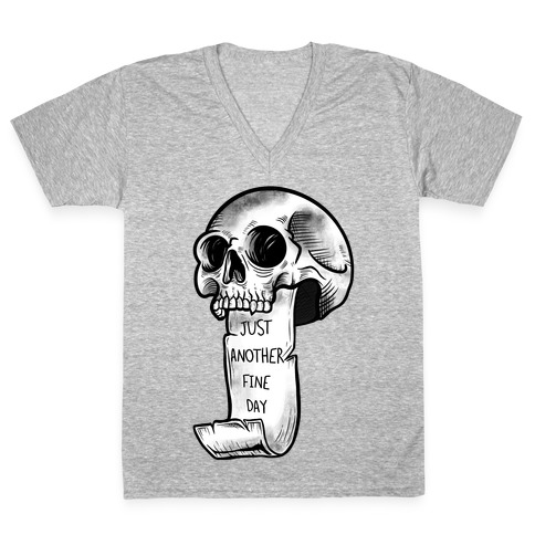 Just Another Fine Day Skull  V-Neck Tee Shirt