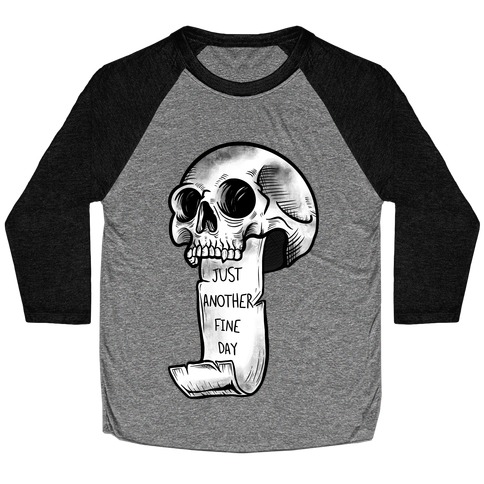 Just Another Fine Day Skull  Baseball Tee