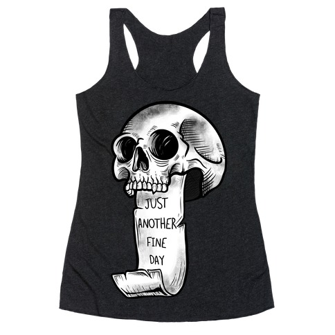 Just Another Fine Day Skull  Racerback Tank Top