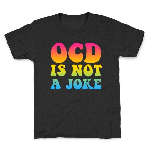 OCD Is Not a Joke Kids T-Shirt