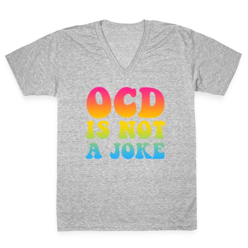 OCD Is Not a Joke V-Neck Tee Shirt