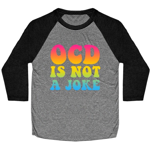 OCD Is Not a Joke Baseball Tee