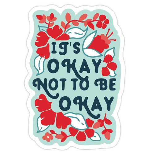 It's Okay Not To Be Okay Die Cut Sticker