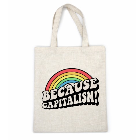 Because Capitalism Casual Tote