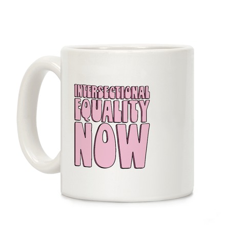 Intersectional Equality Now Coffee Mug