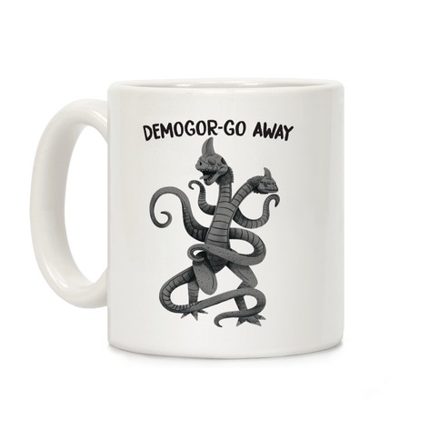 Demogor-GO AWAY Coffee Mug
