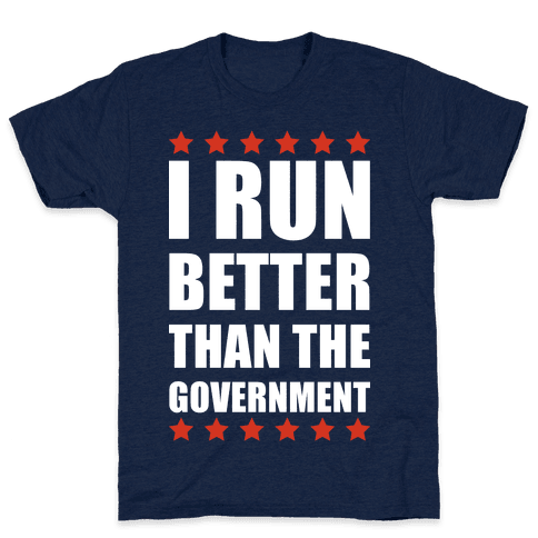 i run better than the government t shirt