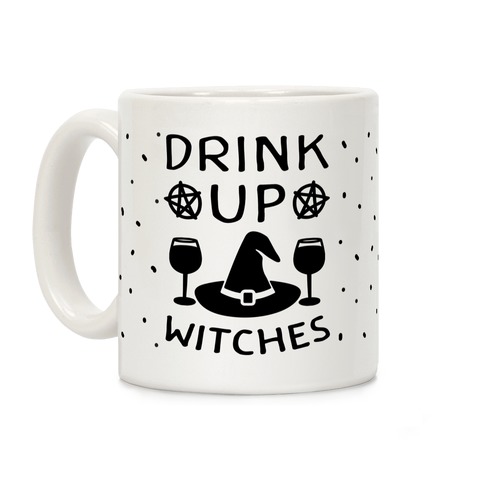 Drink Up Witches Coffee Mugs | LookHUMAN