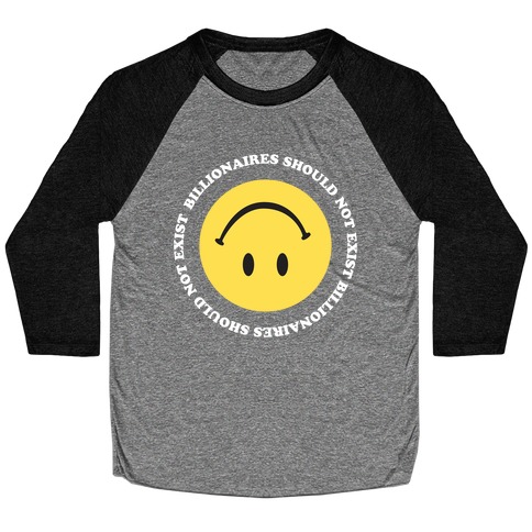 Billionaires Should Not Exist Upside-Down Smiley Face Baseball Tee