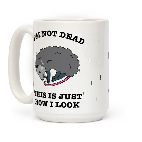 I'm Not Dead Yet Coffee Mugs | LookHUMAN