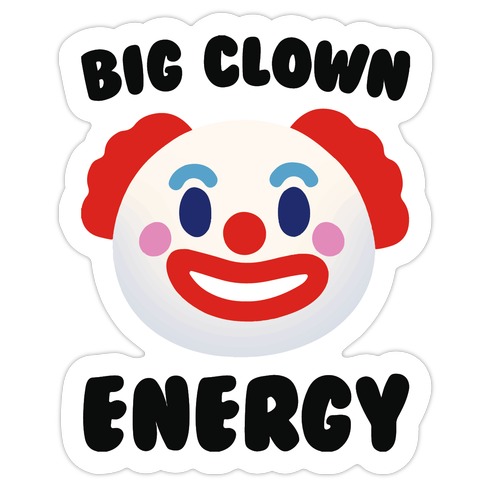Big Clown Energy  Die Cut Sticker