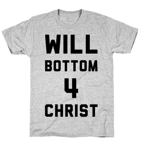 Will Bottom 4 Christ T-Shirt