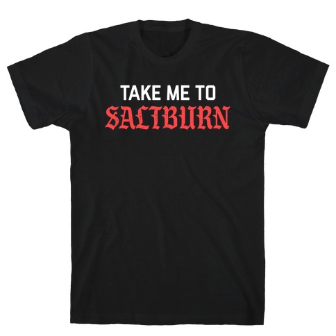Take Me To Saltburn  T-Shirt
