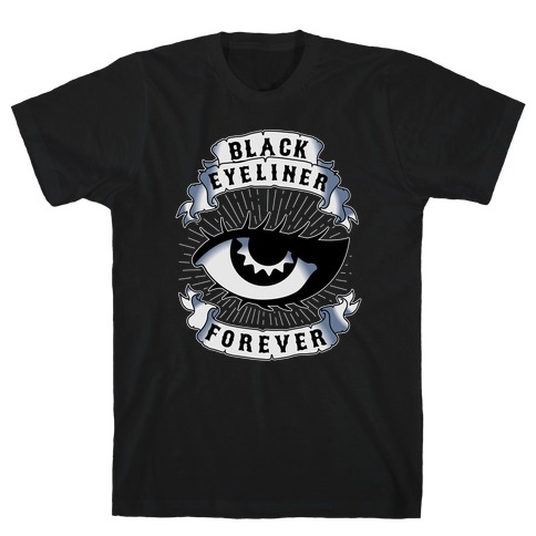 Black Eyeliner Forever T-Shirt