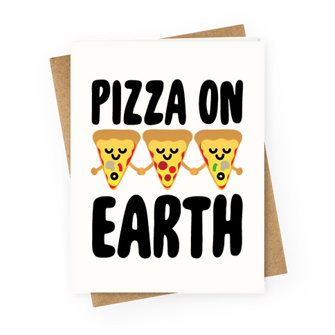 Pizza On Earth Greeting Card