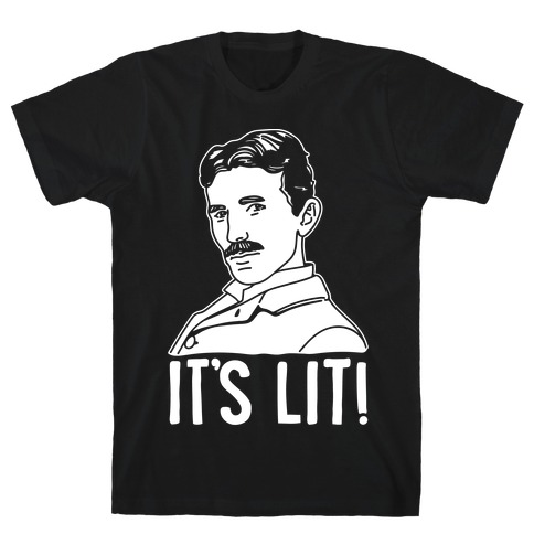 It's Lit Nikola Tesla Parody White Print T-Shirt