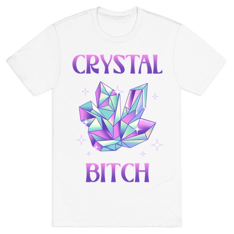 Crystal Bitch T-Shirt