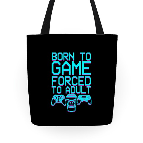 Born To Game, Forced to Adult Tote