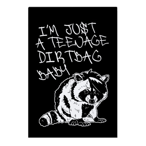 I'm Just a Teenage Dirtbag Baby Emo Raccoon Garden Flag