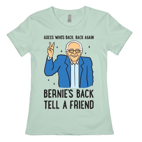 Guess Who's Again, Bernie's Back, Tell Friend T-Shirts | LookHUMAN