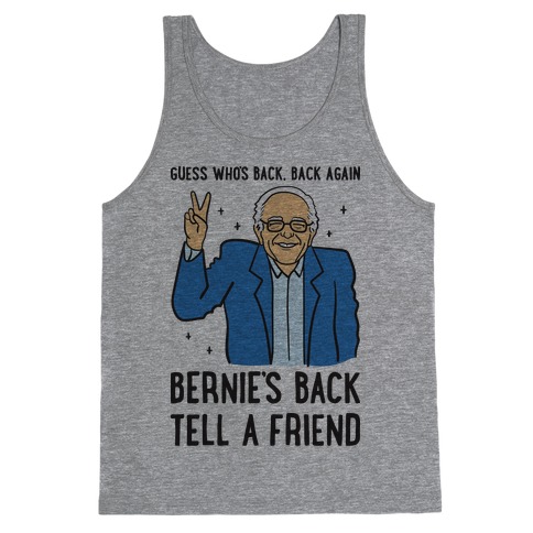 Guess Who's Back, Back Again, Bernie's Back, Tell A Friend Tank Top