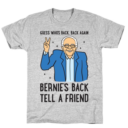 Guess Who's Back, Back Again, Bernie's Back, Tell A Friend T-Shirt