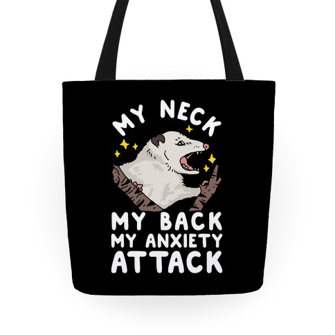 My Neck My Back My Anxiety Attack Opossum Tote