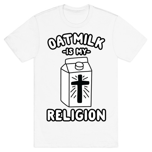 Oatmilk Is My Religion T-Shirt