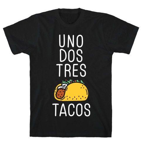 Uno Dos Tres Tacos T-Shirt