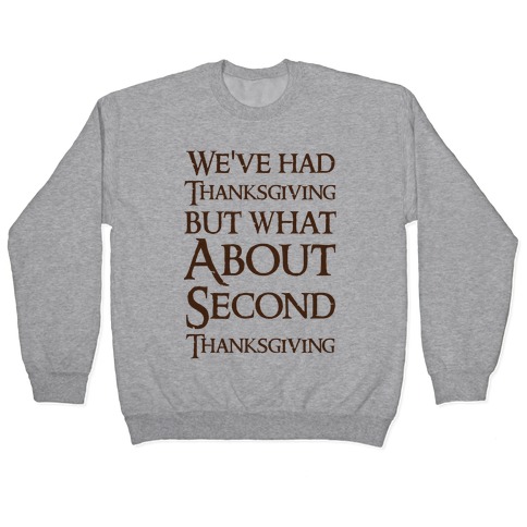 We've Had Thanksgiving But What About Second Thanksgiving Pullover