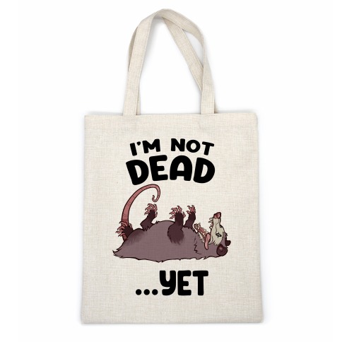 I'm Not Dead... Yet Casual Tote