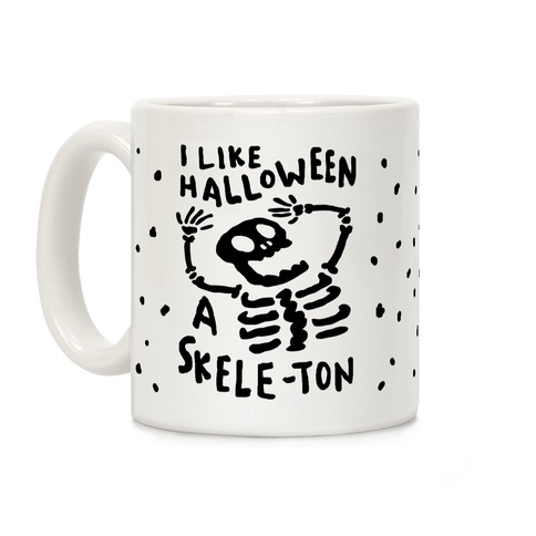 I Like Halloween A Skele-ton Coffee Mug