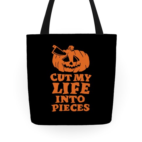 Cut My Life Into Pieces Halloween Tote