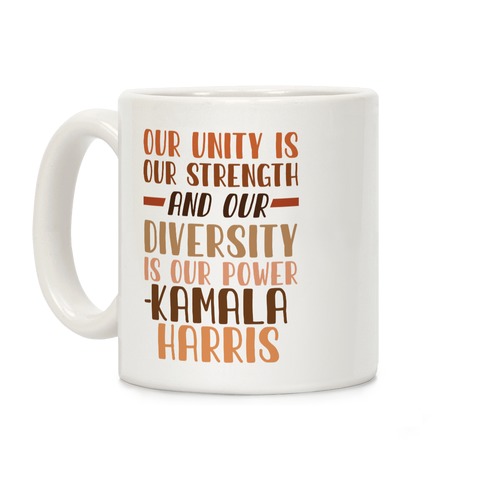 Our Unity is Our Strength And Our Diversity is Our Power Kamala Coffee Mug