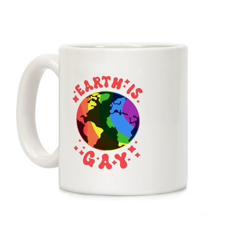 Earth Is Gay Coffee Mug