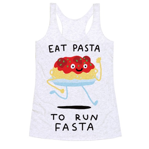 Eat Pasta To Run Fasta Racerback Tank Top