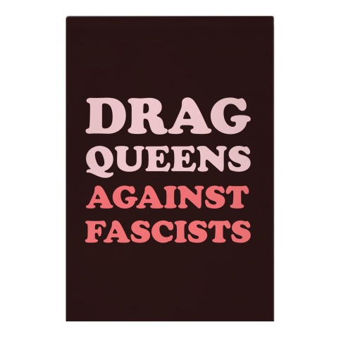Drag Queens Against Fascists Garden Flag