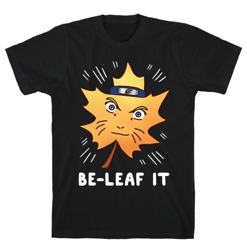 Be-Leaf It T-Shirt