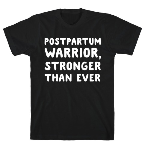 Postpartum Warrior, Stronger Than Ever T-Shirt